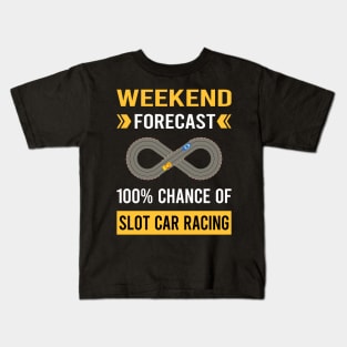 Weekend Forecast Slot Car Racing Cars Slotcar Slotcars Kids T-Shirt